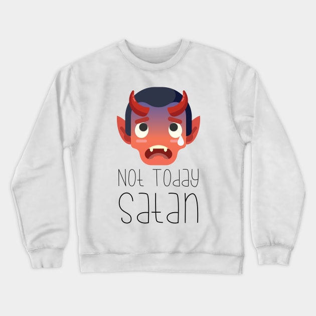 Not Today, Satan! Crewneck Sweatshirt by imlying